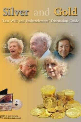 Cover of Silver and Gold, Second Edition - Last Will and Embezzlement Discussion Guide
