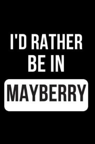 Cover of I'd Rather Be in Mayberry