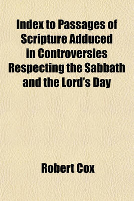 Book cover for Index to Passages of Scripture Adduced in Controversies Respecting the Sabbath and the Lord's Day