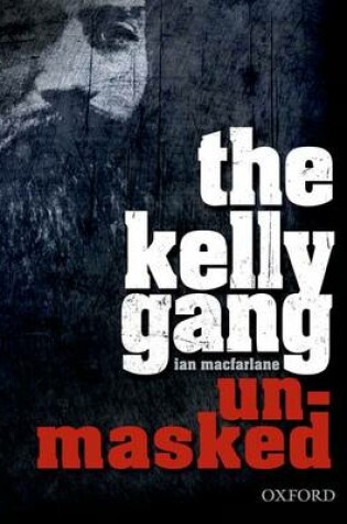 Cover of The Kelly Gang unmasked