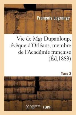 Book cover for Vie de Mgr Dupanloup, Eveque d'Orleans, Membre de l'Academie Francaise. Tome 2