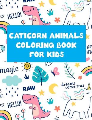 Book cover for Caticorn Animals Coloring Book For Kids