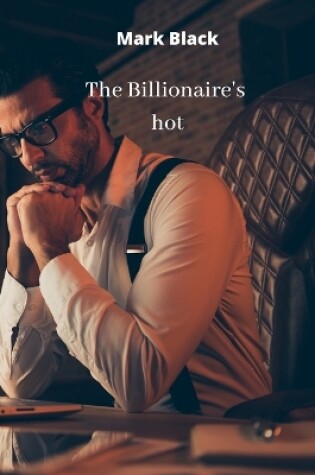 Cover of The Billionaire's hot