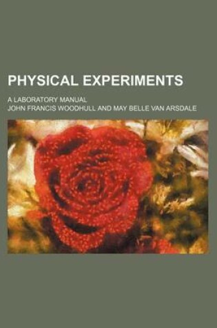 Cover of Physical Experiments; A Laboratory Manual