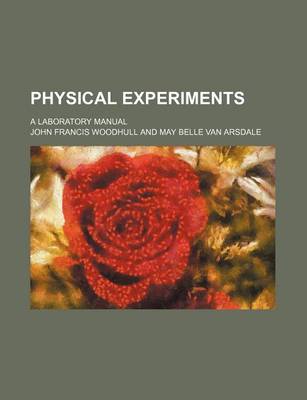 Book cover for Physical Experiments; A Laboratory Manual