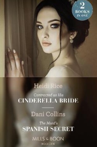 Cover of Contracted As His Cinderella Bride / The Maid's Spanish Secret