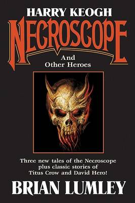 Book cover for Harry Keogh: Necroscope and Other Weird Heroes!