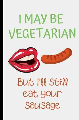 Book cover for I may be vegetarian but I'll still eat your sausage