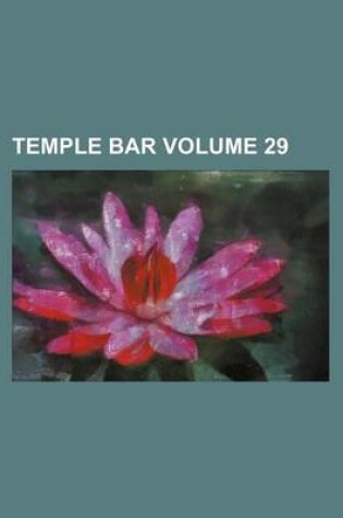 Cover of Temple Bar Volume 29
