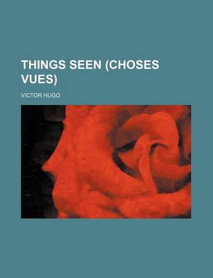 Book cover for Things Seen (Choses Vues)