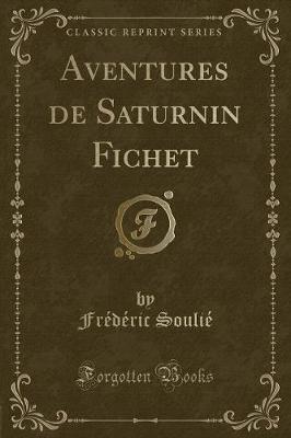 Book cover for Aventures de Saturnin Fichet (Classic Reprint)