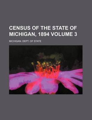 Book cover for Census of the State of Michigan, 1894 Volume 3