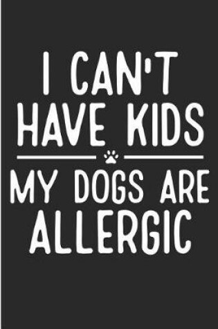 Cover of I Can't Have Kids My Dogs Are Allergic