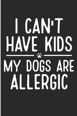 Book cover for I Can't Have Kids My Dogs Are Allergic