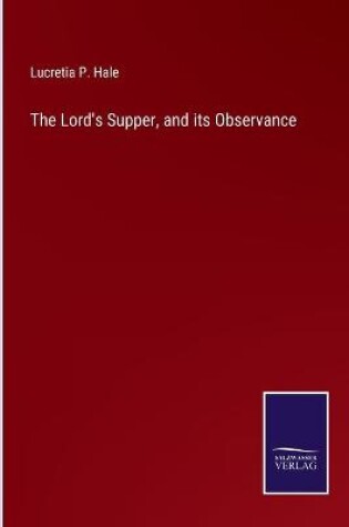 Cover of The Lord's Supper, and its Observance