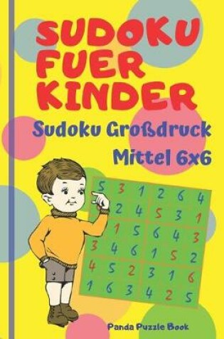 Cover of Sudoku Fuer Kinder - Sudoku Großdruck Mittel 6x6