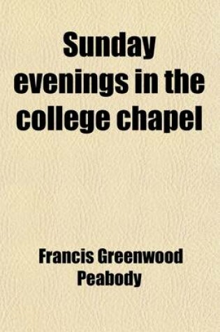 Cover of Sunday Evenings in the College Chapel; Sermons to Young Men