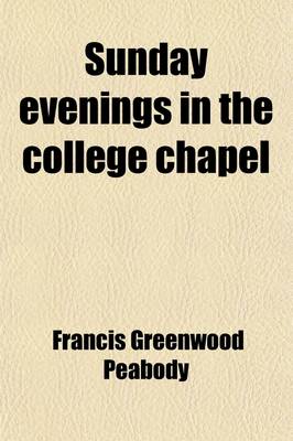 Book cover for Sunday Evenings in the College Chapel; Sermons to Young Men