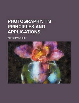 Book cover for Photography, Its Principles and Applications