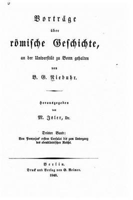 Book cover for Vortrage uber roemische geschichte Von Pompejus' ersten consulat bis zum untergang des abendeandischen reichs. 1848