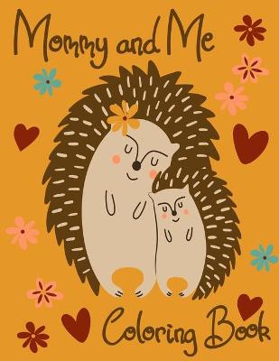 Book cover for Mommy And Me Coloring Book
