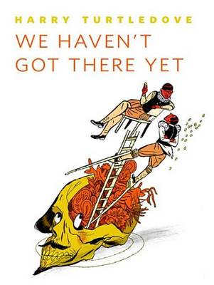 Book cover for We Haven't Got There Yet