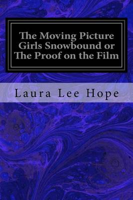 Book cover for The Moving Picture Girls Snowbound or the Proof on the Film
