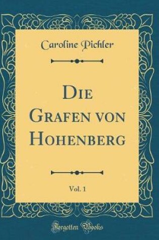 Cover of Die Grafen Von Hohenberg, Vol. 1 (Classic Reprint)