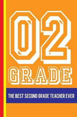 Book cover for 02 Grade the Best Second Grade Teacher Ever