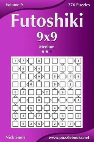 Cover of Futoshiki 9x9 - Medium - Volume 9 - 276 Puzzles