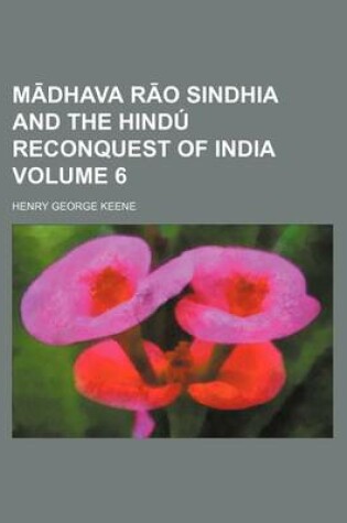 Cover of M Dhava R O Sindhia and the Hindu Reconquest of India Volume 6