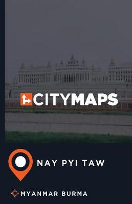 Cover of City Maps Nay Pyi Taw Myanmar Burma