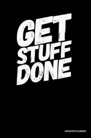 Cover of Get Stuff Done- Undated Planner