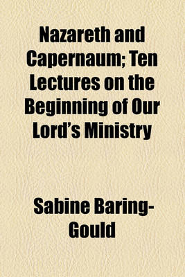 Book cover for Nazareth and Capernaum; Ten Lectures on the Beginning of Our Lord's Ministry