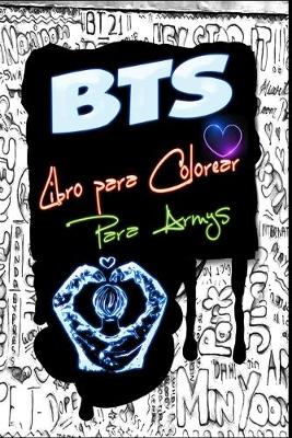 Book cover for BTS Libro para Colorear Para Armys