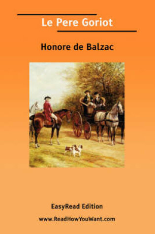 Cover of Le Pere Goriot [Easyread Edition]