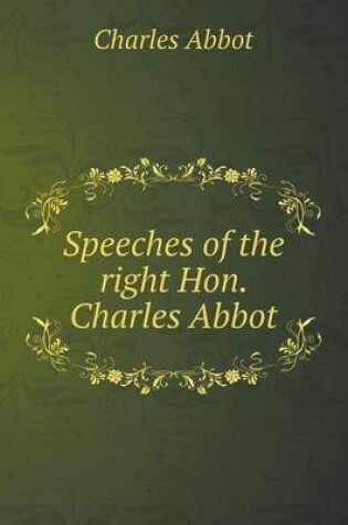 Cover of Speeches of the right Hon. Charles Abbot