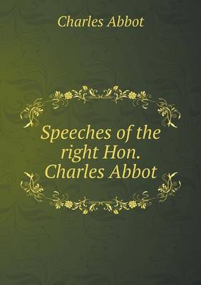 Book cover for Speeches of the right Hon. Charles Abbot