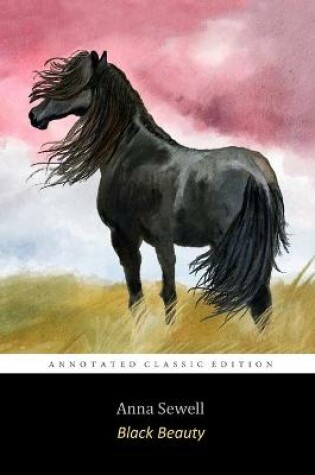 Cover of Black Beauty By ANNA SEWELL (Annotated) Edition A Tale Of Black Horse Children Novel