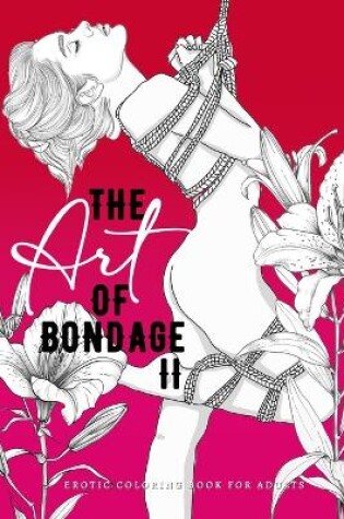 Cover of The Art of Bondage 2 erotic coloring book for adults