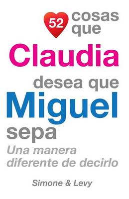 Cover of 52 Cosas Que Claudia Desea Que Miguel Sepa