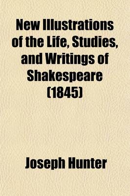 Book cover for New Illustrations of the Life, Studies, and Writings of Shakespeare (Volume 1)