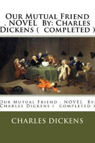 Cover of Our Mutual Friend . NOVEL By