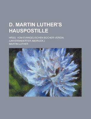 Book cover for D. Martin Luther's Hauspostille; Hrsg. Vom Evangelischen Bucher-Verein. (Unveranderter Abdruck.)