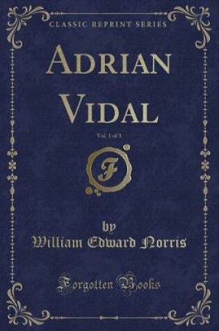 Cover of Adrian Vidal, Vol. 1 of 3 (Classic Reprint)