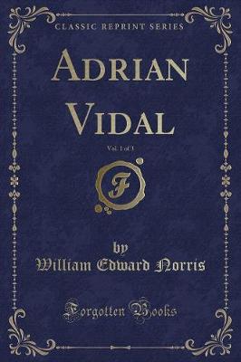 Book cover for Adrian Vidal, Vol. 1 of 3 (Classic Reprint)