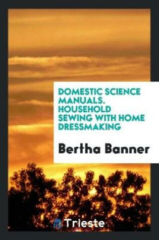 Cover of Domestic Science Manuals. Household Sewing with Home Dressmaking