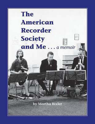 Cover of The American Recorder Society and Me . . . a Memoir