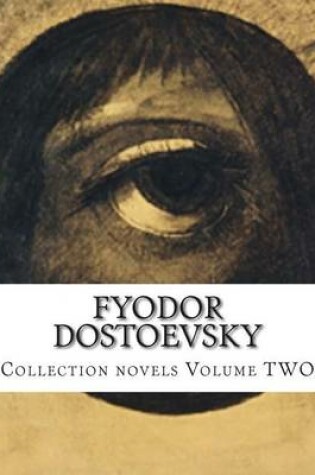 Cover of Fyodor Dostoevsky, Collection novels Volume TWO