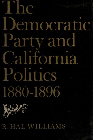 Cover of The Democratic Party and Californian Politics, 1880-96